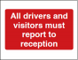 All Drivers and Visitors Must Report to Reception Sign - PVC
