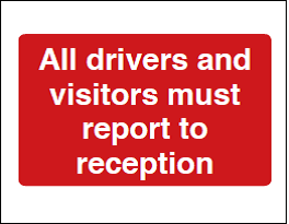 All Drivers and Visitors Must Report to Reception Sign - PVC
